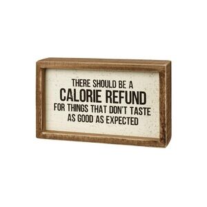 Primitives by Kathy There Should Be A Calorie Refund Wood Box Sign